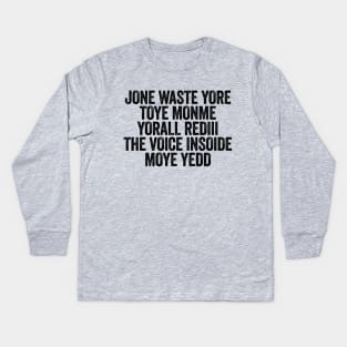 Jone Waste Yore Toye Monme Yorall Rediii The Voice Insoide Moye Yedd Black Kids Long Sleeve T-Shirt